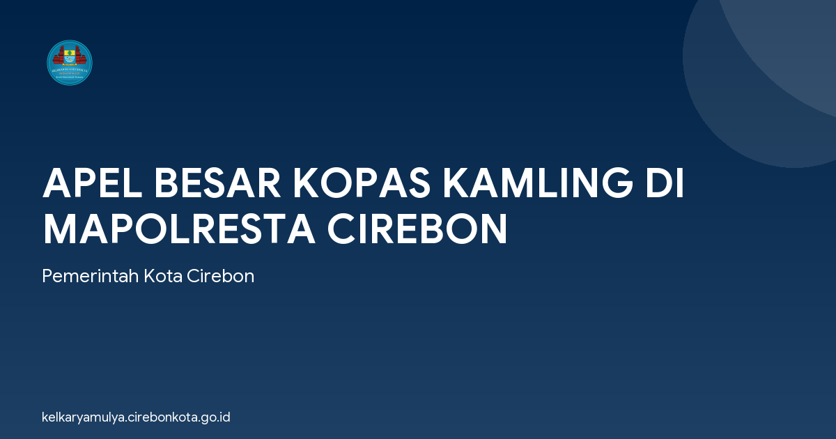 APEL BESAR KOPAS KAMLING DI MAPOLRESTA CIREBON