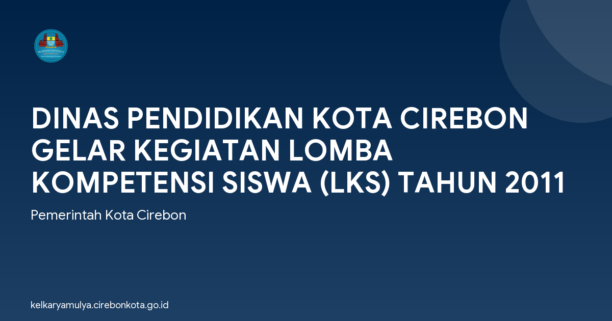 DINAS PENDIDIKAN KOTA CIREBON GELAR KEGIATAN LOMBA KOMPETENSI SISWA (LKS) TAHUN 2011