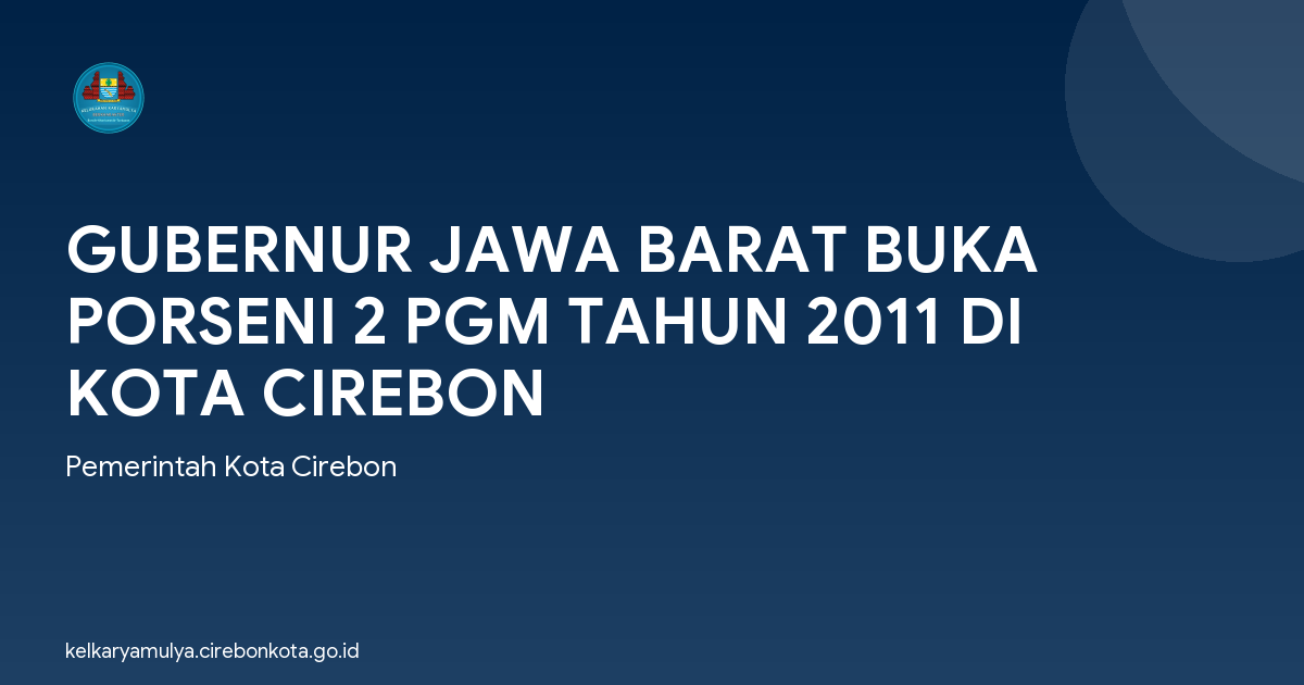 GUBERNUR JAWA BARAT BUKA PORSENI 2 PGM TAHUN 2011 DI KOTA CIREBON