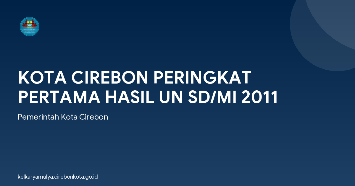 KOTA CIREBON PERINGKAT PERTAMA HASIL UN SD/MI 2011