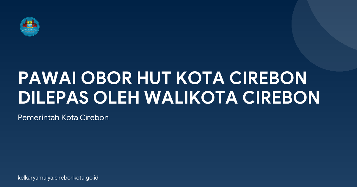 PAWAI OBOR HUT KOTA CIREBON DILEPAS OLEH WALIKOTA CIREBON