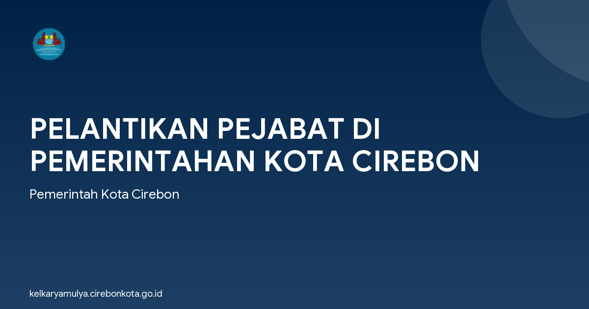 PELANTIKAN PEJABAT DI PEMERINTAHAN KOTA CIREBON