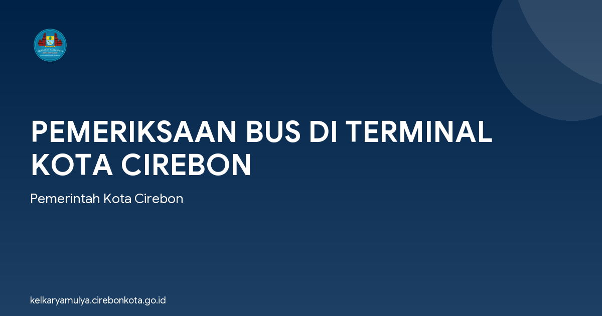 PEMERIKSAAN BUS DI TERMINAL KOTA CIREBON
