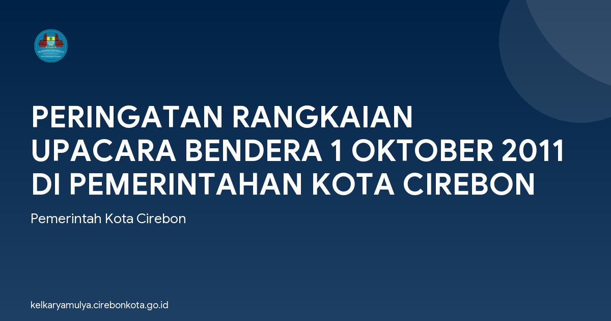 PERINGATAN RANGKAIAN UPACARA BENDERA 1 OKTOBER 2011 DI PEMERINTAHAN KOTA CIREBON