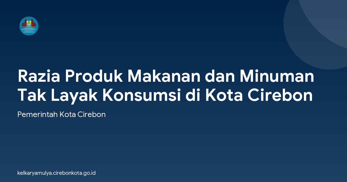 Razia Produk Makanan dan Minuman Tak Layak Konsumsi di Kota Cirebon