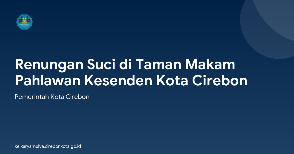 Renungan Suci di Taman Makam Pahlawan Kesenden Kota Cirebon