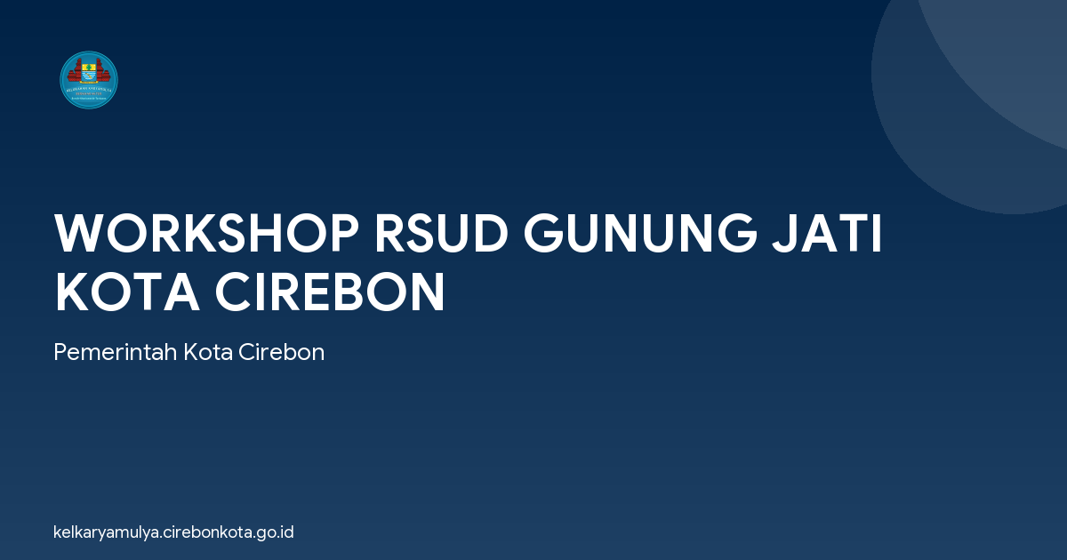 WORKSHOP RSUD GUNUNG JATI KOTA CIREBON