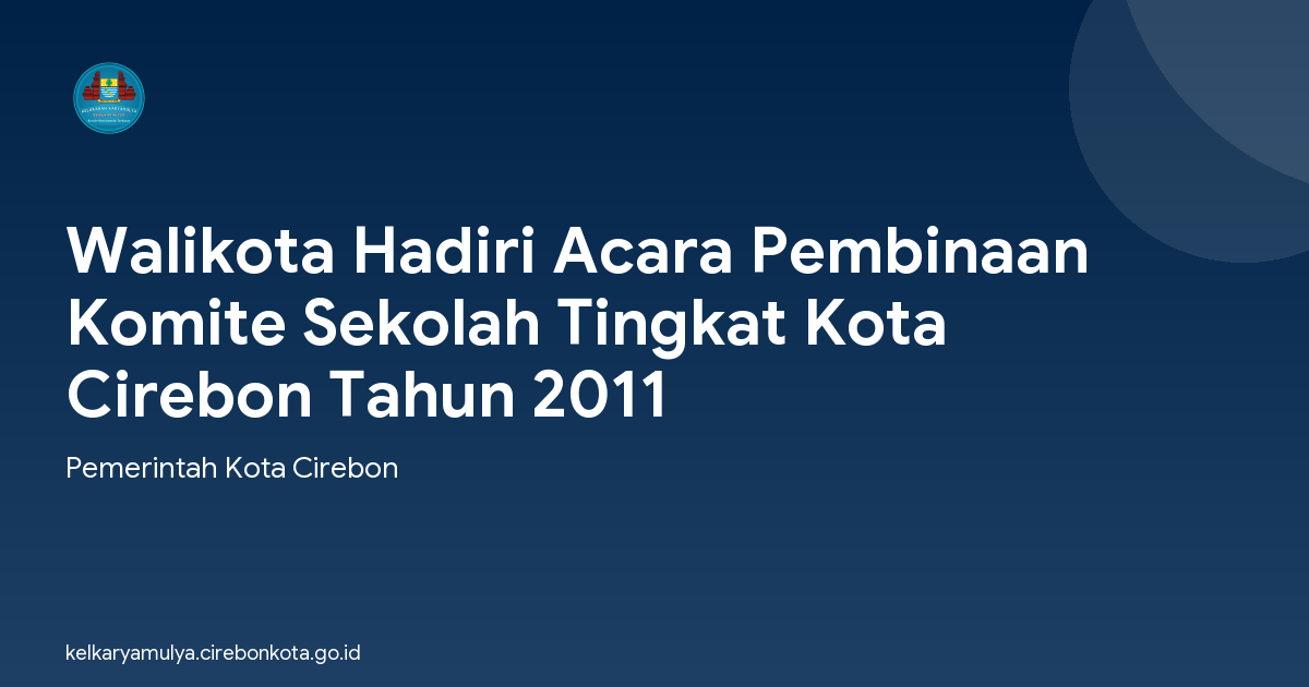 Walikota Hadiri Acara Pembinaan Komite Sekolah Tingkat Kota Cirebon Tahun 2011